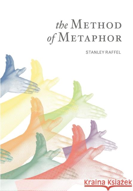The Method of Metaphor Stanley Raffel 9781783200146 Intellect (UK)