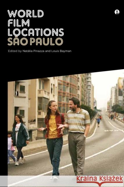 World Film Locations: São Paulo Pinazza, Natália 9781783200290 Intellect (UK)