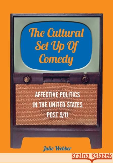 The Cultural Set Up of Comedy Webber, Julie 9781783200313 Intellect (UK)