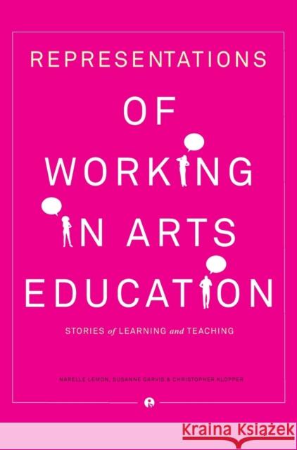 Representations of Working in Arts Education Lemon, Narelle 9781783201877