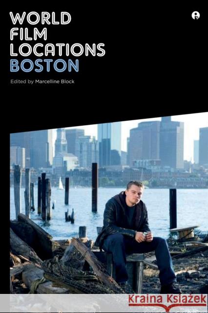 World Film Locations: Boston Marcelline Block 9781783201983 Intellect (UK)