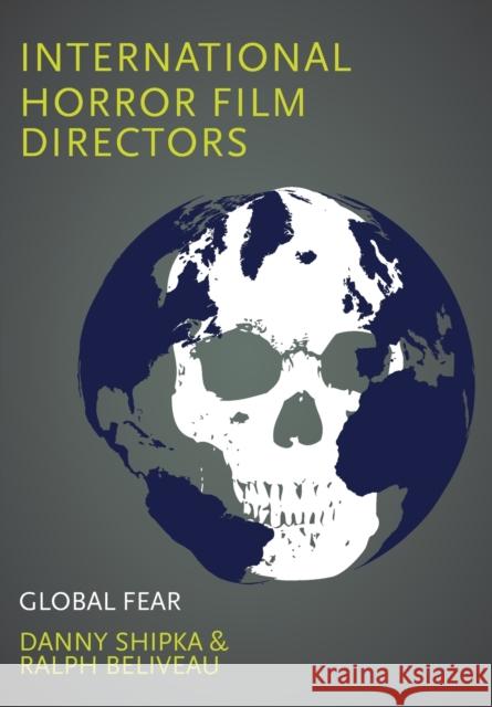 International Horror Film Directors Shipka, Danny 9781783206537 John Wiley & Sons
