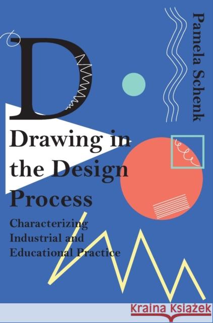 Drawing in the Design Process Schenk, Pamela 9781783206797 John Wiley & Sons