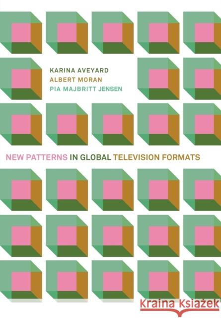 New Patterns in Global Television Formats Aveyard, Karina; Moran, Albert; Jensen, Pia Majbritt 9781783207121 John Wiley & Sons