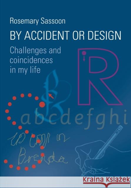 By Accident or Design: Challenges and Coincidences in My Life Rosemary Sassoon 9781783208661 Intellect (UK)