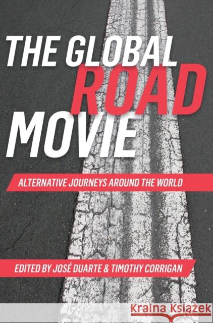 The Global Road Movie Duarte, José 9781783208777 Intellect (UK)