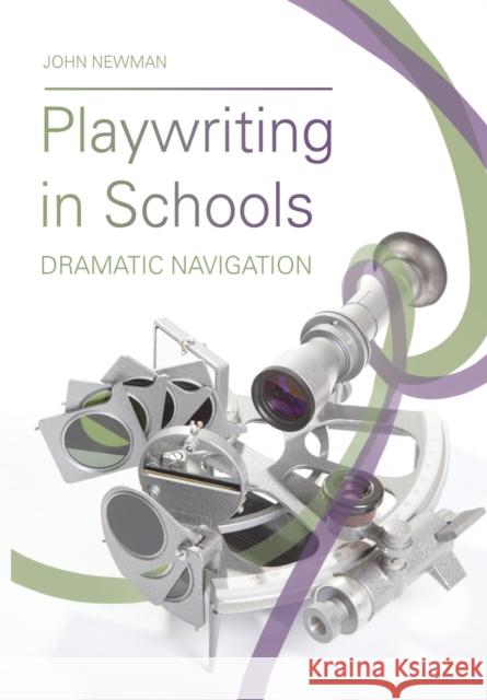 Playwriting in Schools Newman, John 9781783209071