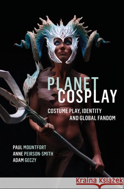 Planet Cosplay Mountfort, Paul 9781783209569 Intellect (UK)