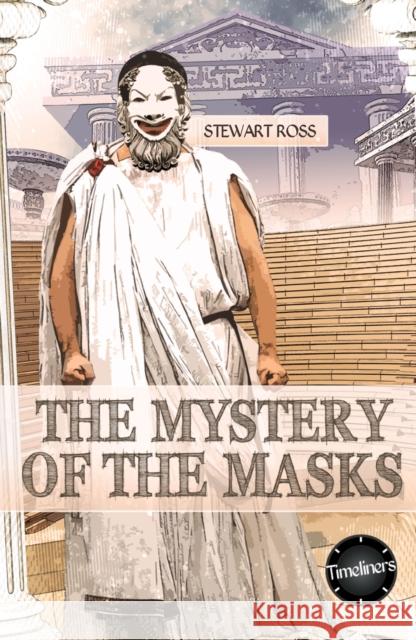 The Mystery of the Masks Stewart Ross 9781783226498