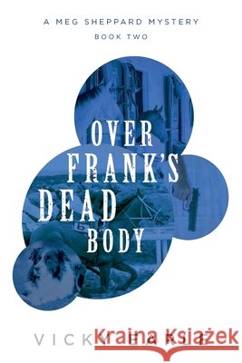 Over Frank's Dead Body Vicky Earle 9781783242245 Wordzworth Publishing
