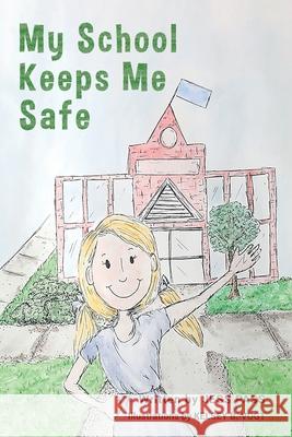 My School Keeps Me Safe Jess Rouse Pass, Kelsey B Vogt 9781783242276 Wordzworth Publishing