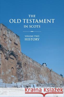 The Old Testament in Scots: Volume Two: History Gavin Falconer Ross Gilbert Arthur 9781783242368