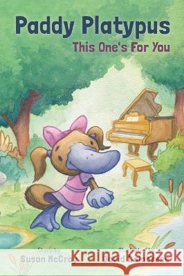 Paddy Platypus: This one\'s for you Susan McCray David Calabrese 9781783242658