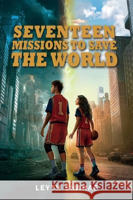 Seventeen Missions to Save the World Leyth Sharaf 9781783243709 Wordzworth Publishing
