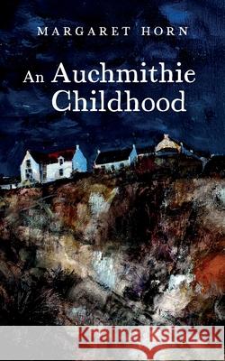 An Auchmithie Childhood Gillean Niven Rikki Craig Patricia Clegg 9781783243853