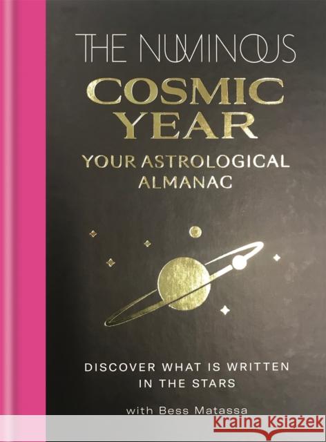 The Numinous Cosmic Year: Your astrological almanac Bess Matassa 9781783254330 Octopus Publishing Group