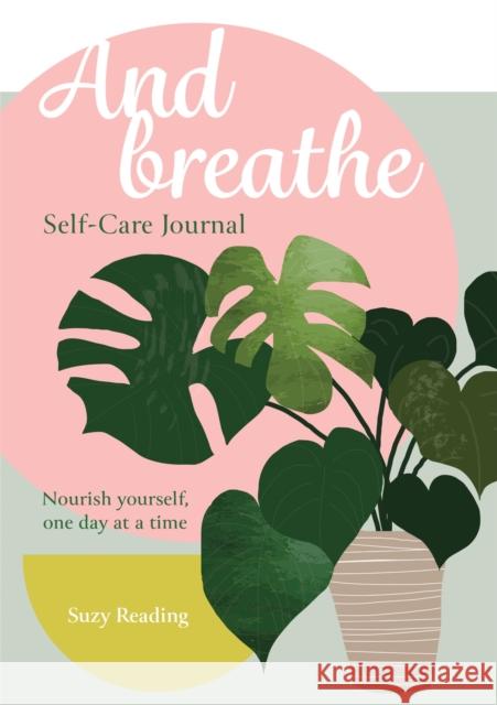 And Breathe: A journal for self-care Suzy Reading 9781783254835 Octopus Publishing Group