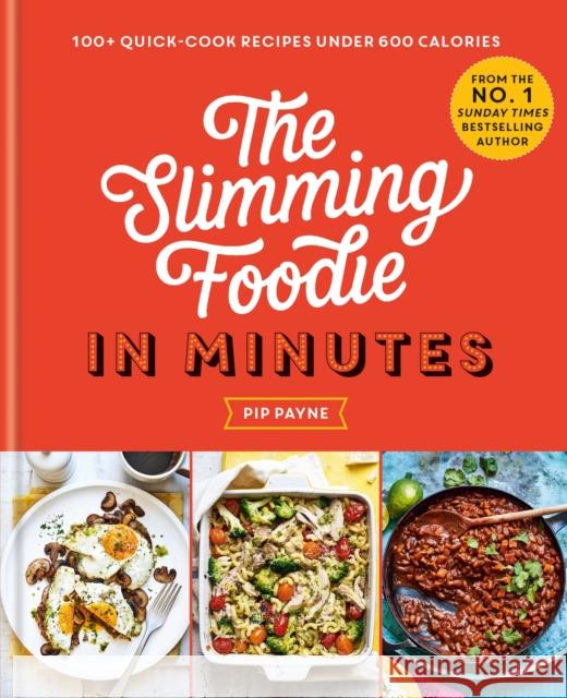 The Slimming Foodie in Minutes: 100+ quick-cook recipes under 600 calories  9781783254989 Octopus Publishing Group