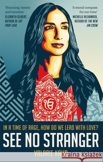 See No Stranger: A memoir and manifesto of revolutionary love Valarie Kaur 9781783255030