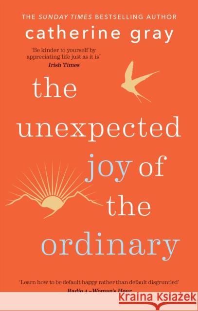 The Unexpected Joy of the Ordinary Catherine Gray 9781783256044 Octopus Publishing Group