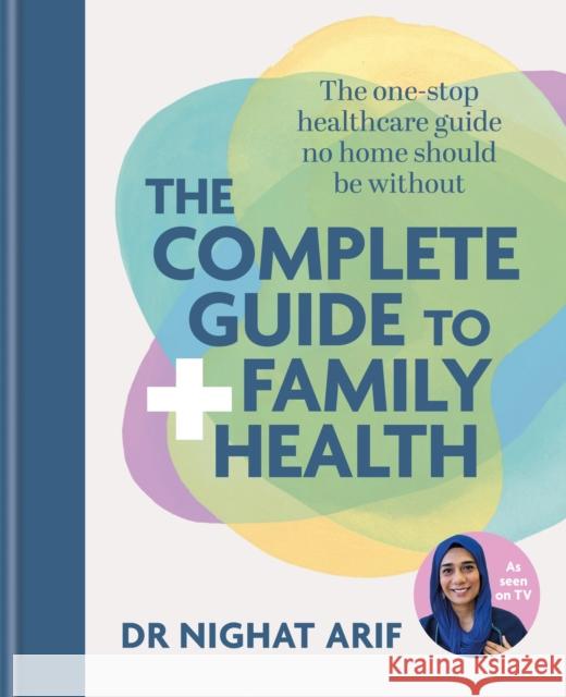 The Complete Guide to Family Health Dr Nighat Arif 9781783256433 Octopus Publishing Group