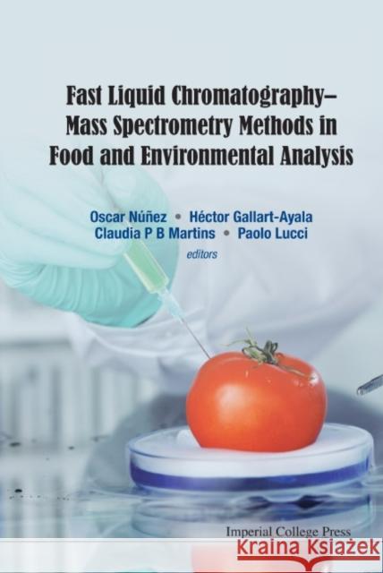 Fast Liquid Chromatography-Mass Spectrometry Methods in Food and Environmental Analysis Oscar Nuneez Hector Gallart-Ayala Claudia P. B. Martins 9781783264933 Imperial College Press