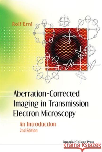 Aberration-Corrected Imaging in Transmission Electron Microscopy: An Introduction (2nd Edition) Erni, Rolf 9781783265282 Imperial College Press