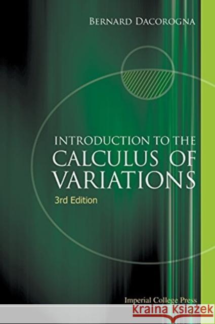 Introduction to the Calculus of Variations (3rd Edition) Bernard Dacorogna 9781783265527 World Scientific Publishing Company