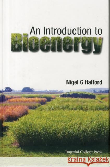 An Introduction to Bioenergy Halford, Nigel G. 9781783266234 Imperial College Press