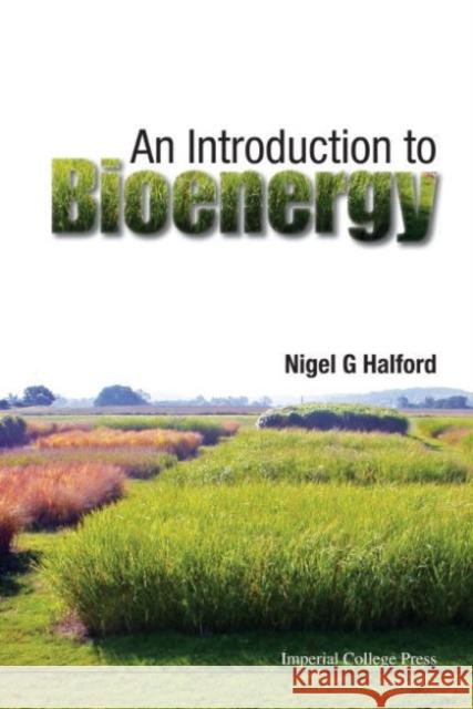 An Introduction to Bioenergy Halford, Nigel G. 9781783266241 Imperial College Press