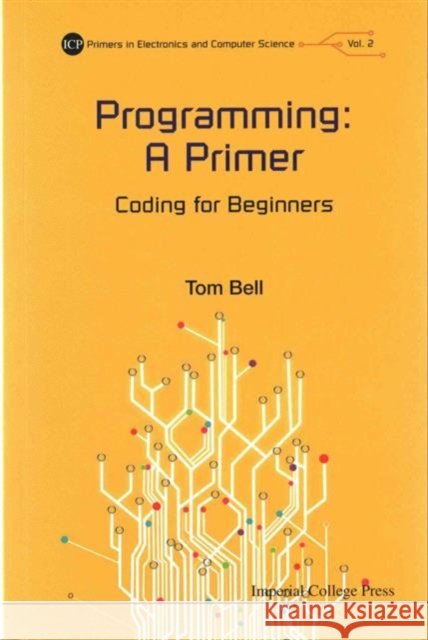 Programming: A Primer - Coding for Beginners Bell, Thomas James 9781783267071