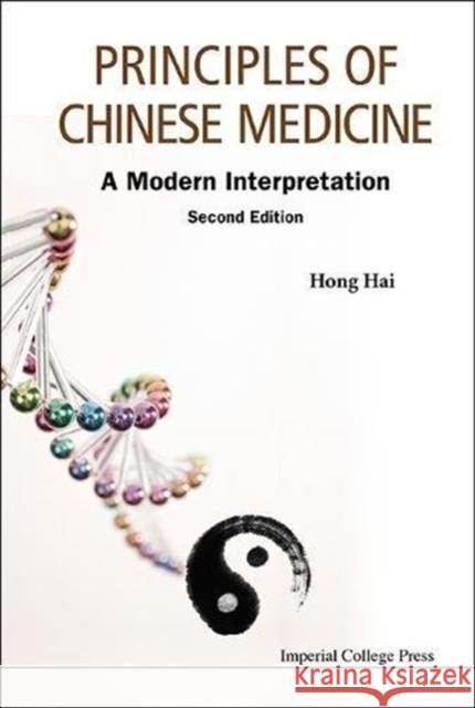 Principles of Chinese Medicine: A Modern Interpretation (Second Edition) Hong, Hai 9781783267996 Imperial College Press