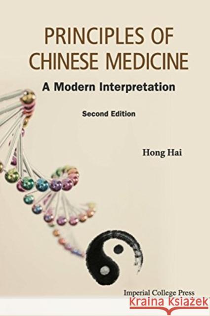 Principles of Chinese Medicine: A Modern Interpretation (Second Edition) Hong, Hai 9781783268009 Imperial College Press