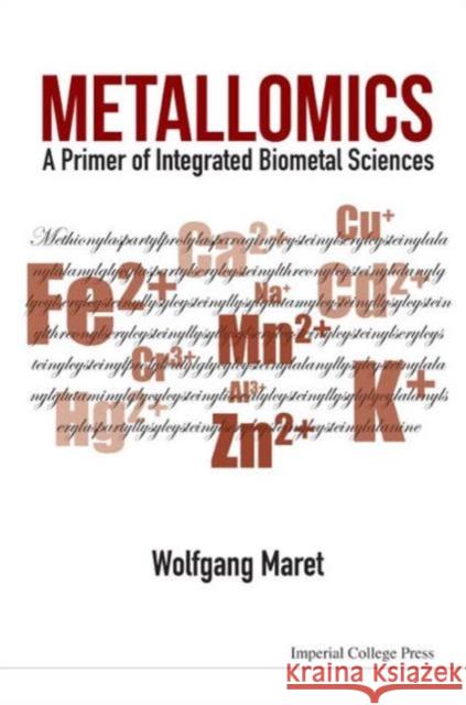 Metallomics: A Primer of Integrated Biometal Sciences Wolfgang Maret 9781783268276 Imperial College Press