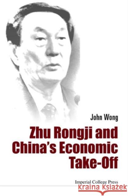 Zhu Rongji and China's Economic Take-Off John Wong 9781783268825