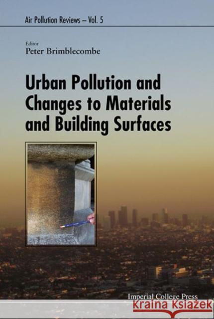 Urban Pollution and Changes to Materials and Building Surfaces Peter Brimblecombe 9781783268856 Imperial College Press