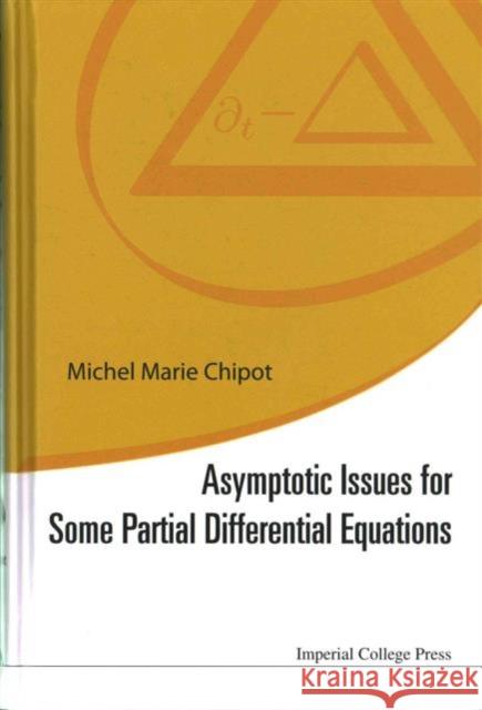 Asymptotic Issues for Some Partial Differential Equations Michel Marie Chipot 9781783268917 Imperial College Press