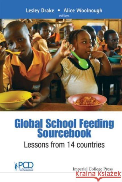 Global School Feeding Sourcebook: Lessons from 14 Countries Lesley Drake Alice Woolnough 9781783269112 Imperial College Press