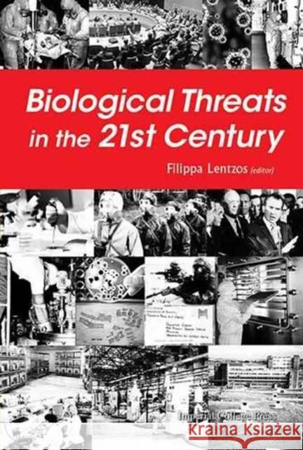 Biological Threats in the 21st Century: The Politics, People, Science and Historical Roots Filippa Lentzos 9781783269471 Imperial College Press