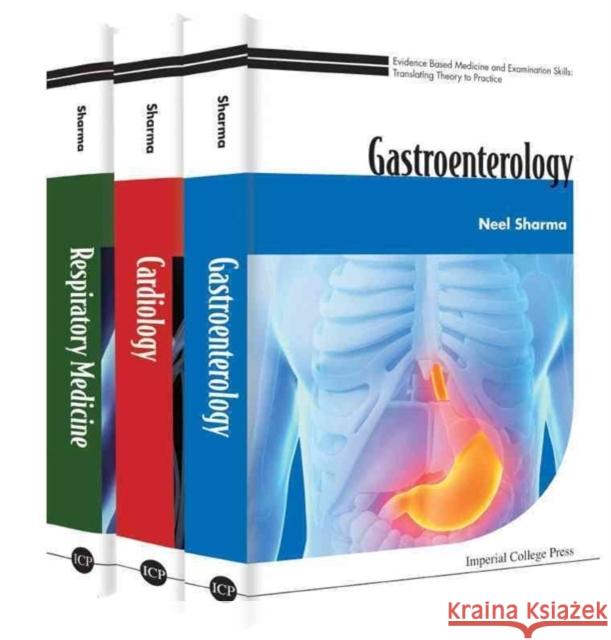 Evidence Based Medicine and Examination Skills: Translating Theory to Practice - Gastroenterology; Cardiology; Respiratory Medicine Sharma, Neel 9781783269716 Imperial College Press