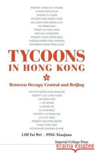 Tycoons in Hong Kong: Between Occupy Central and Beijing Tai-Wei Lim Xiaojuan Ping 9781783269792