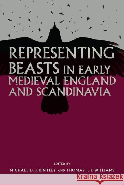 Representing Beasts in Early Medieval England and Scandinavia  9781783270088 Boydell Press