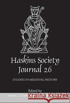 The Haskins Society Journal 26: 2014. Studies in Medieval History Laura Gathagan 9781783270712 Boydell Press