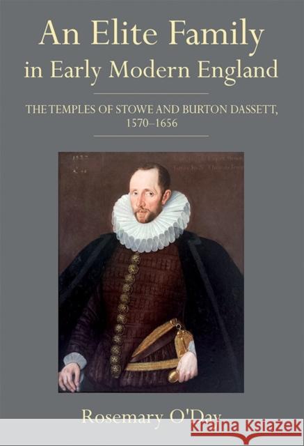 An Elite Family in Early Modern England: The Temples of Stowe and Burton Dassett, 1570-1656 O`day, Rosemary 9781783270873