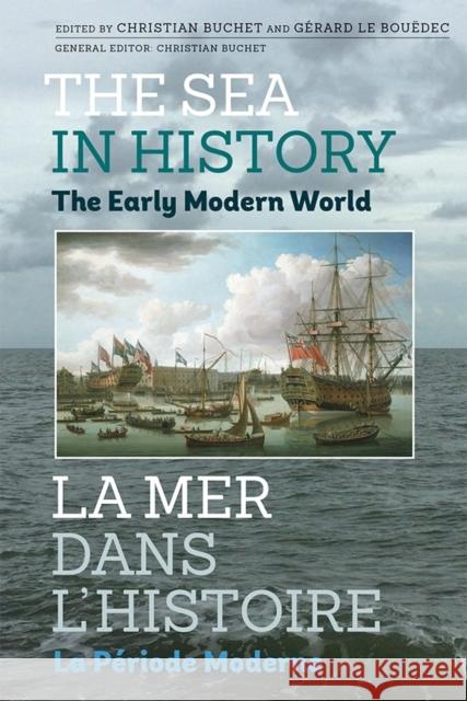 The Sea in History - The Early Modern World Buchet, Christian; Le Bouëdec, Gérard 9781783271580