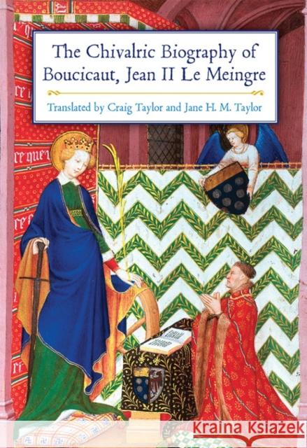 The Chivalric Biography of Boucicaut, Jean II Le Meingre Craig, Dphil Taylor Jane H. M. Taylor 9781783271665