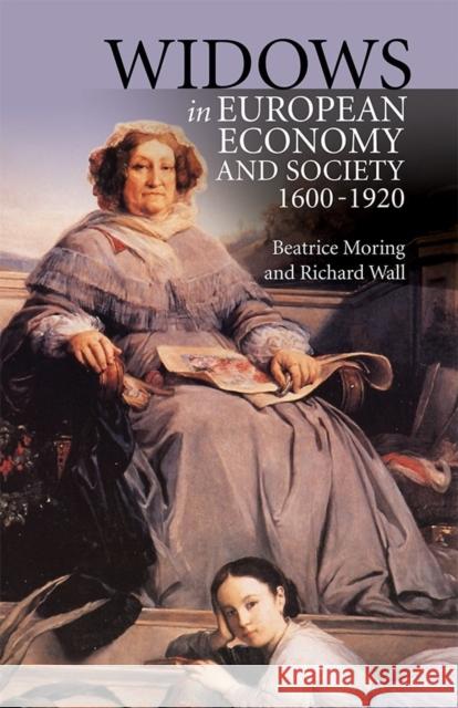 Widows in European Economy and Society, 1600-1920 Moring, Beatrice; Wall, Richard 9781783271771