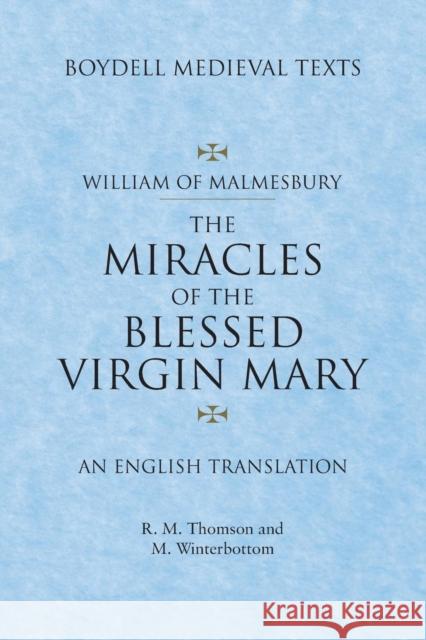 Miracles of the Blessed Virgin Mary: An English Translation Malmesbury, William Of; Winterbottom, Michael; Thomson, R.m. 9781783271962