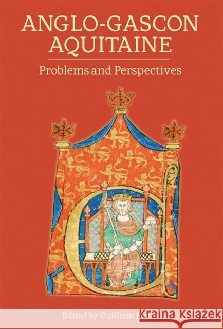 Anglo-Gascon Aquitaine: Problems and Perspectives Pepin, Guilhem 9781783271979 John Wiley & Sons