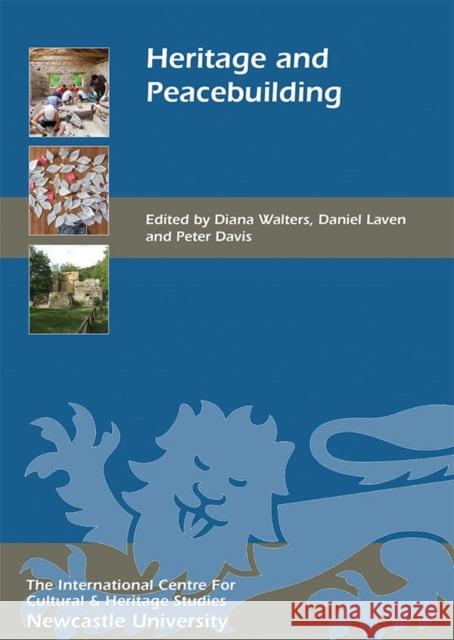 Heritage and Peacebuilding Walters, Diana; Laven, Daniel; Davis, Peter 9781783272167 John Wiley & Sons